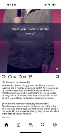 Posted 16 May 2026 on Instagram | "You're the guy with the iPhone that was inserted into a Nukhba detainee's butt?" An I