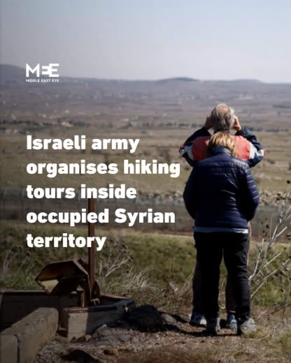 📰 Israel's army is organising hiking tours for Israeli citizens inside occupied Syrian territory during the Passover hol