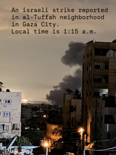 👤 mosab_abutoha 📝 An israeli strike reported in al-Tuffah neighborhood in Gaza City. Local time is 1:15 a.m.